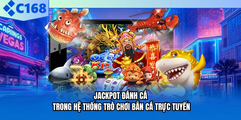 Jackpot đánh cá trong hệ thống trò chơi bắn cá trực tuyến